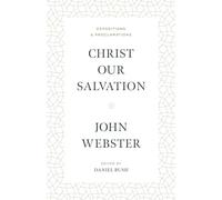Christ Our Salvation: Expositions and Proclamations