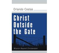 Christ Outside the Gate: Mission Beyond Christendom