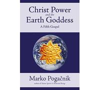 Christ Power and the Earth Goddess: A Fifth Gospel
