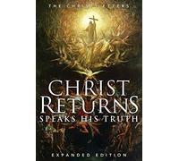Christ Returns, Speaks His Truth : The Christ Letters