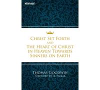 Christ Set Forth : And the Heart of Christ Towards Sinners on the earth