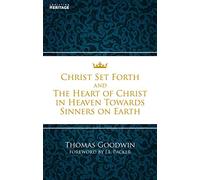 Christ Set Forth: And the Heart of Christ Towards Sinners on the earth