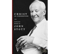 Christ the Cornerstone: Collected Essays of John Stott (Best of Christianity Today)