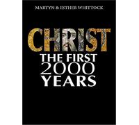 Christ: The First Two Thousand Years: From holy man to global brand: how our view of Christ has changed across (New edition)