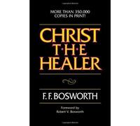 Christ the Healer by F.F. Bosworth (2000) Mass Market Paperback