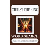Christ the King Word Search Puzzle Book: Word Searches with Easy to Read Print about Jesus Christ, Christ's Life, Christ's Ministry, Christ's Death & ... Gift for Vacations, Holidays, Free Times