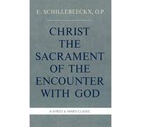 Christ the Sacrament of the Encounter With God
