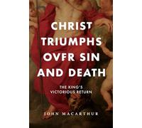 Christ Triumphs Over Sin and Death: The King's Victorious Return (The Great Chapters of the Bible)