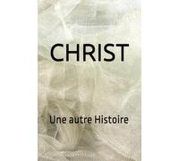 CHRIST: Une autre Histoire