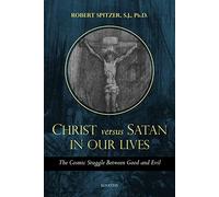 Christ vs. Satan in Our Daily Lives, Volume 1: The Cosmic Struggle Between Good and Evil (Called Out of Darkness: Contending with)