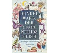 Christa Unzner Dunkel war's, der Mond schien helle: Eine komische Lü (Paperback)