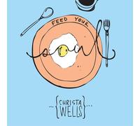 Christa Wells - Feed Your Soul