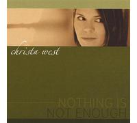 Christa West - Nothing Is Not Enough
