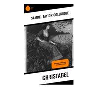 Christabel: Including "Kubla Khan: A Vision in a Dream"