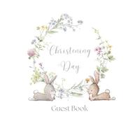 Christening Day Guest Book: Guest book for naming, christening and baptism ceremonies wildflowers and baby rabbits. Space for 120 guest messages. New ... book. Gifts for new mothers and baby showers.