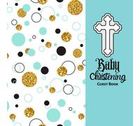Christening Guest Book: Keepsake Message With Gift Log, Photo Pages, For Family And Friends Guest Register To Write Sign In, For Use At Baptism, ... Comments, Boys & Girls 8.5"x8.5" Paperback