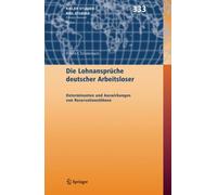 Die Lohnansprüche deutscher Arbeitsloser: Determinanten und Auswirkungen von Reservationslöhnen: 333 (Kieler Studien - Kiel Studies, 333)