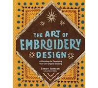 Christi Johnson - Art of Embroidery Design A Workshop for Developing - K245z