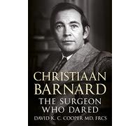 Christiaan Barnard: The Surgeon Who Dared