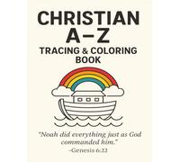 Christian A-Z Tracing and Coloring Book: A Bible Alphabet Activity Book for Kids Ages 3-7 Featuring Tracing Letters, Scripture Verses, and Fun Coloring Pages