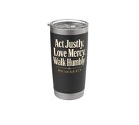 Christian Act Justly Love Mercy Walk Humbly Gift Stainless Steel Insulated Tumbler