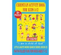 CHRISTIAN ACTIVITY BOOK FOR KIDS 8-12: Fun and Faith-Filled Word Searches for Children to Reflect on Christian Values | 6x9 Inches, 110 Pages | 50+ ... Quiet Time (LITTLE LIGHTS WORD SEARCH SERIES)