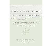 Christian ADHD Focus Journal: A Faith-Based Brain Dump & Daily Planner for Focus, Calm, and God-Centered Productivity