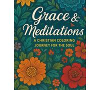 Christian Adult Coloring Book-Grace & Meditations with Bible Verses for Stress Relief Spiritual Growth & Mindful Reflection: 30 Beautiful Scripture ... Men | Faith-Based Art Therapy for Relaxati