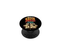 Christian After God Made Me He Said Ta Da Faith Gift PopSockets Adhesive PopGrip