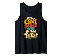 Christian After God Made Me He Said Ta Da Faith Gift Tank Top