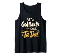 Christian After God Made Me He Said Ta Da Faith Gift Tank Top