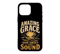 Christian Amazing Grace How Sweet The Sound Gift Case for iPhone 16 Pro Max
