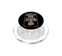 Christian And If Not He Is Still Good Faith Gift PopSockets PopGrip for MagSafe