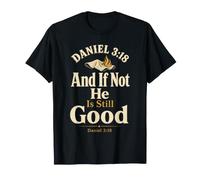 Christian and If Not He is Still Good Faith Gift T-Shirt