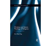 Christian and Islamic Theology of Religions: A Critical Appraisal (Routledge Studies in Religion)
