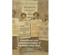 Christian and Jewish Women in Britain, 1880-1940: Living with Difference (Palgrave Critical Studies of Antisemitism and Racism)