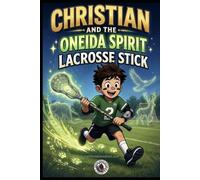 Christian and the Oneida Spirit Lacrosse Stick (The Medicine Game)