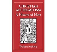 Christian Anti-Semitism: A History of Hate