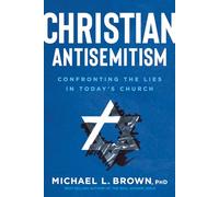Christian Antisemitism: Confrontng the Lies in Today's Church