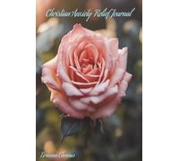 Christian Anxiety Relief Journal for Women and Teens: For Women and Teens With encouraging scriptures and prayers to help rid anxiety and promote spiritual development.