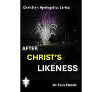 Christian Apologetics Series: After CHRIST’s Likeness