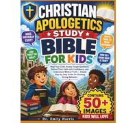 CHRISTIAN APOLOGETICS STUDY BIBLE FOR KIDS: Help Your Child Answer Tough Questions, Defend Their Faith with Confidence, and Understand Biblical Truth ... Guide for Growing Strong Believers