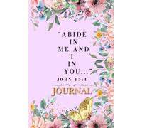 Christian Art Gifts Journal w/Scripture Abide in Me and I in You John 15:4 Bible Verse 120 pages: Cultivating and Enhancing the Presence of God