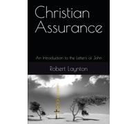 Christian Assurance: An Introduction to the Letters of John