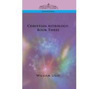Christian Astrology : Book Three