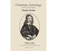 Christian Astrology for the 21st Century Study Guide: Based on Christian Astrology (1647) - For use with the modern English and original editions