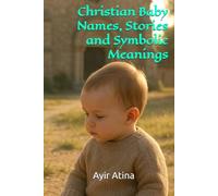 Christian Baby Names, Stories and Symbolic Meanings