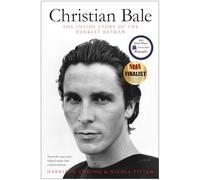 Christian Bale: The Inside Story of the Darkest Batman