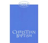 Christian Baptism: An Outline and Explanation of the Services in Common Order 1994 with Information for Those Preparing for Baptism