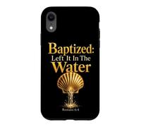 Christian Baptism Baptized Left It In The Water Romans 6:4 Case for iPhone XR